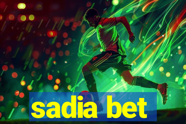 sadia bet